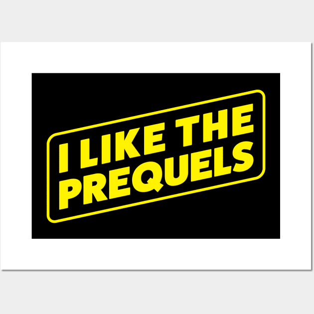 I Like The Prequels Wall Art by ascates